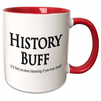 Gifts for History Buffs: History Buff Funny Mug